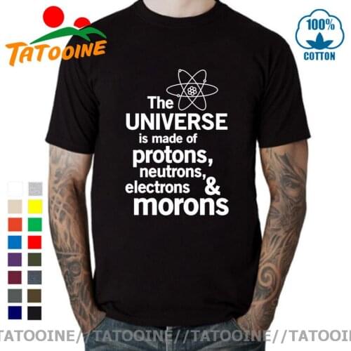 Tatooine Novelty The universe is made of protons neutrons electrons and morons T shirt men Nerd Science Sci-fi T-shirt Geek Tops