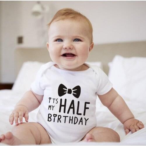 2020 Newborn Infant Baby Bodysuit It Is My Half Birthday Letters Print Funny Cute White Baby Clothes Child 1ST Birthday Gift