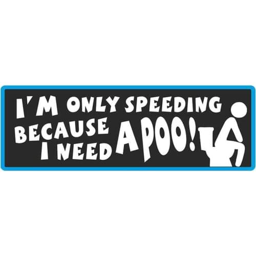 Funny I'm Only Speeding Because I Need A Poo Slogan with Retro Style Novelty Bumper Sticker Vinyl Car Sticker Decal Apply To Car