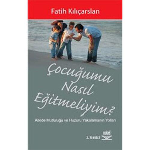 My child How Eğitmeliyim?. Conqueror Kılıçarslan.Nobel the Academic Publishing