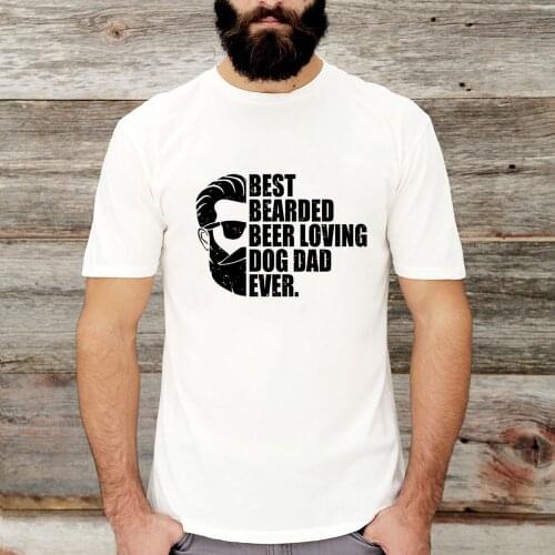 Best Bearded Beer Loving Dog Dad Ever Fashion Mens Casual Short Sleeve O-neck T-shirt Harajuku Father Gift T Shirts Clothing
