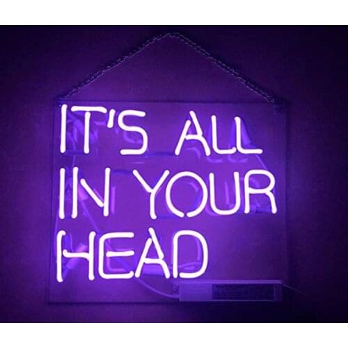 Its All in Your Head Neon Sign Handmade Neon Wall Sign for Room Decor Home Bedroom Pub Hotel wall Recreational Game Room Window