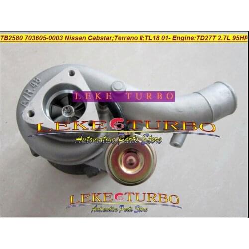 TB2580 703605 703605-0003 703605-0001 703605-0002 14411-G2407 Turbo For Nissan Cabstar TERRANO II 2001- TL18 2.7L TD27T 95HP