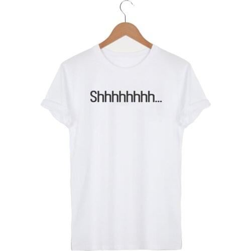 Letter Shhhhh Womens Short sleeve 100% Cotton Funny Letter print Graphic O neck Tshirt Drop shipping