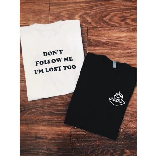 DON’T FOLLOW ME I’M LOST TOO ALIEN t-shirt hipster unisex funny women graphic 100% Cotton aesthetic tee top tshirt Drop Shipping