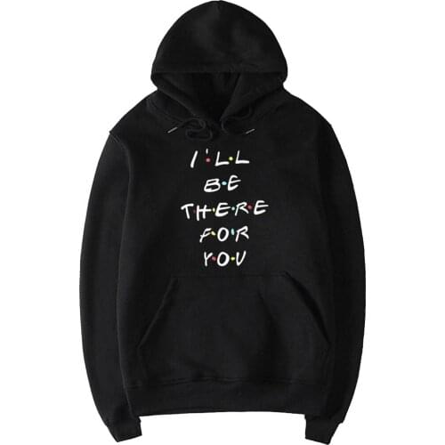 Fashion Letter Printing I'LL BE THERE FOR YOU Sweatshirts Pullover Autumn Fleece Sweatshirts Woman Hoodies