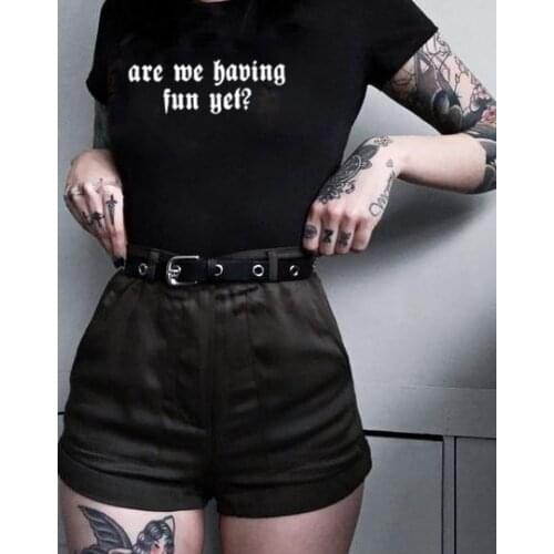 Are We Having Fun Yet? Sarcasm Shirt Aesthetic Harajuku Goth Tumblr Tshirt Ulzzang 90s Grunge Hipster Kawaii Ladies Tee Tops