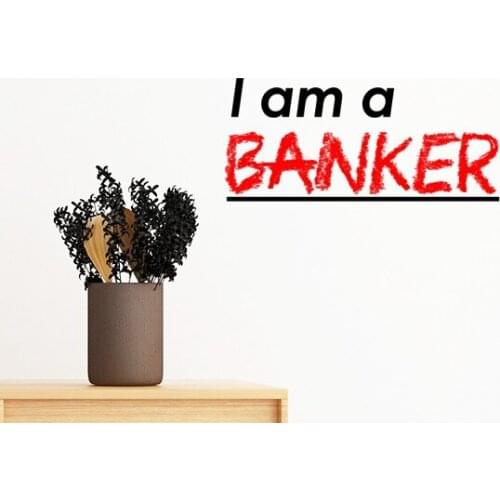 Quote I Am A Banker Removable Wall Sticker Art Decals Mural DIY Wallpaper for Room Decal