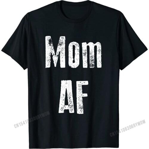 Mom AF Shirt Funny Cute Gift Tops Shirt Retro Customized Cotton Mens T Shirts Customized