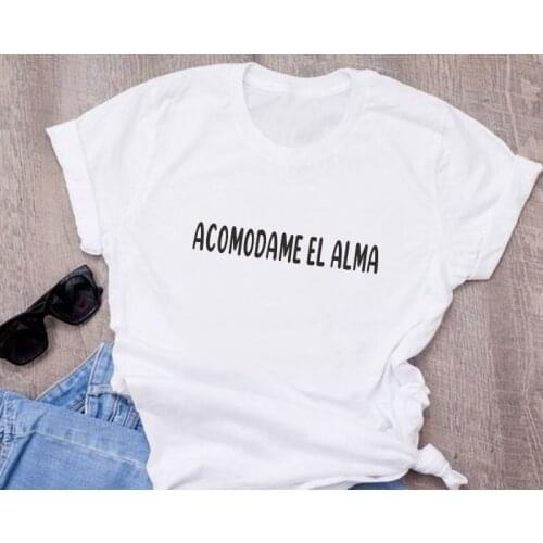 ACCOMMODATE MY SOUL Spanish Letter Print Woman T-shirts basic Top shirts Casual Cotton Summer camisetas de mujer ropa clothing