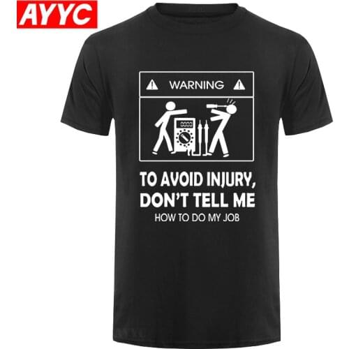 New T shirts Cool Tee Shirt Don't Tell Me How To Do My Job Electrician Funny T Shirt Casual Fashion Cotton tshirt