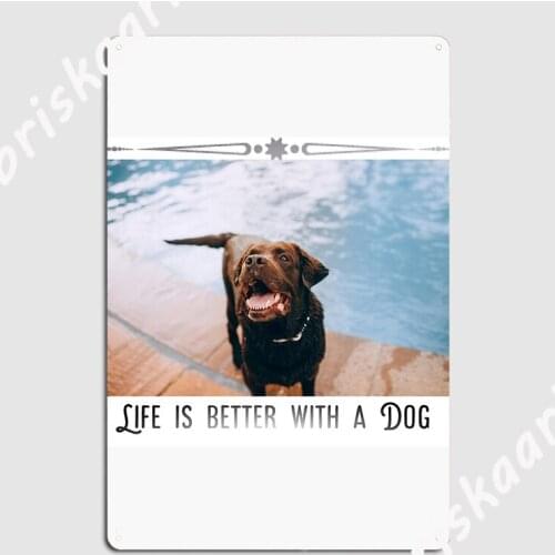 Life Is Better With A Dog Metal Plaque Poster Decoration Kitchen Plaques Cinema Kitchen Tin sign Poster