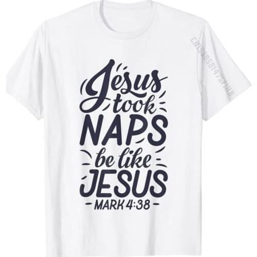 Jesus Took Naps Be Like Jesus T Shirt Christian Funny Gift T-Shirt Retro Mens T Shirt Cotton T Shirt Street