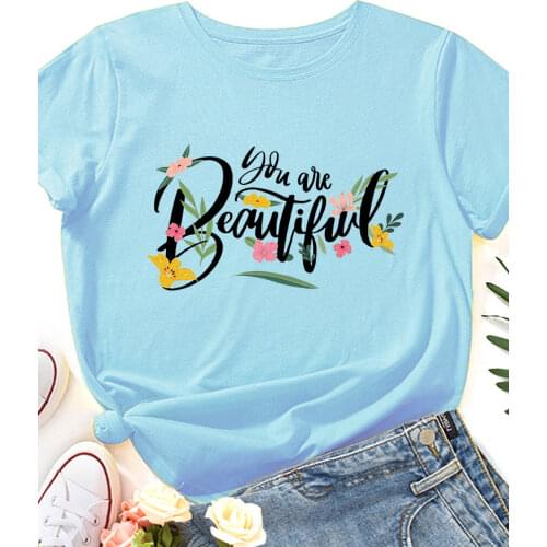 You Are Beautiful Flower Print Women T Shirt Short Sleeve O Neck Loose Women Tshirt Ladies Tee Shirt Tops Camisetas Mujer