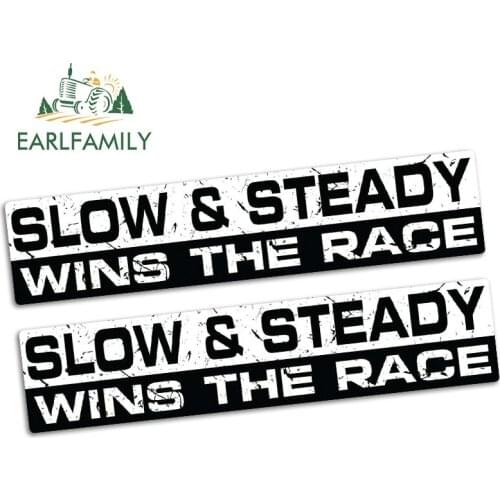 EARLFAMILY 15cm x 3.2cm SLOW AND STEADY WINS THE RACE Sticker Vinyl Car Truck Race JDM Bumper BIKE 4X4 Decal Car Stickers 2pcs