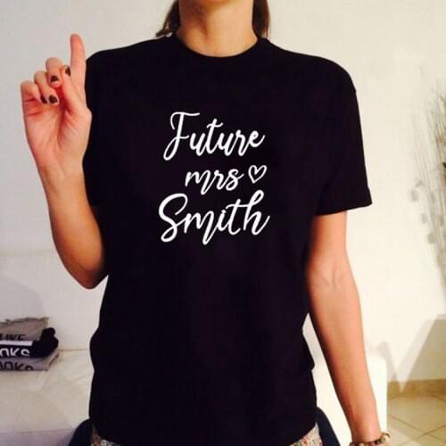 Future Mrs Smith Funny T Shirt Women Cotton Harajuku Tshirt Women Shrot Sleeve Loose Camiseta Mujer Black White Tee Shirt Femme