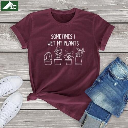 Sometimes I Wet My Plants Funny Plants T shirt cotton vintage women clothing Gardener Gift kawaii womens shirts unisex mens tops