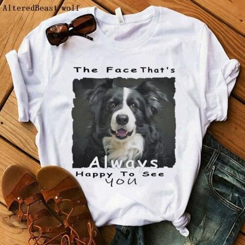 Border Collie dog women T-Shirt The face thats happy to see you tshirt print female tops clothes casual cute white shirt