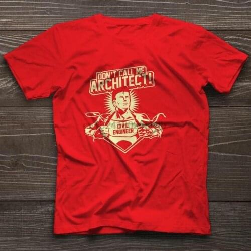 Dont Call Me Architect Civil Engineer T-Shirt Funny New Tee