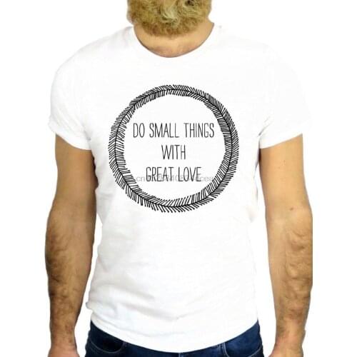2019 Fashion Hot T SHIRT Z0437 DO SMALL THINGS WITH GREAT LOVE ROMANTIC NICE SEXY SEX GGG24 Tee shirt