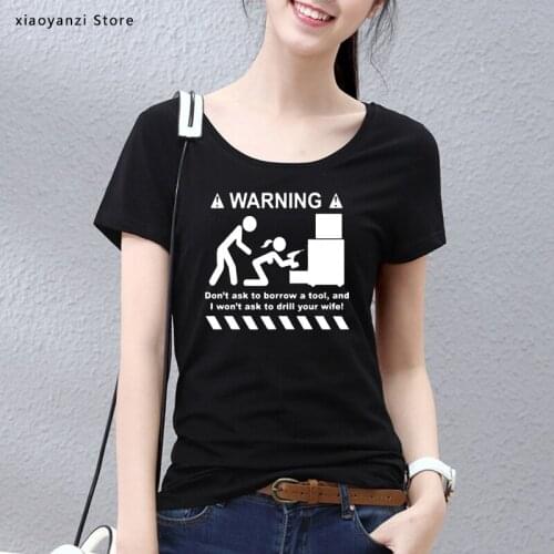 2021 t shirt for Women 100% Cotton Warning Don't Ask To Borrow A Tool Engineer Handyman Joke Funny T-shirts Parody Geek Gift Tee