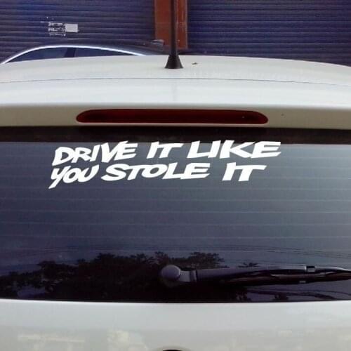 DRIVE IT LIKE YOU STOLE IT window stickers and vinyl decals 30x8cm