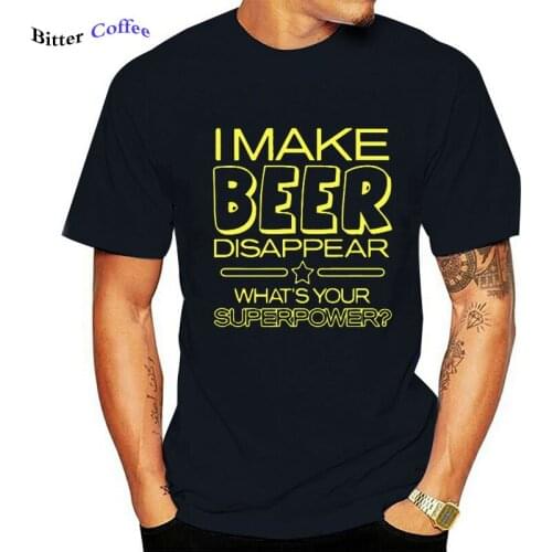 Fashion Casual Tshirt Male I Make Beer Disappear Funny T shirt Men Whats Your Superpower Drinker Cozy Breathable Men Tee Shirt