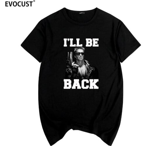 Terminator Arnold Schwarzenegger i ll be back T800 movie T-shirt Cotton Men T shirt New TEE TSHIRT Womens