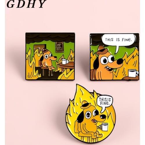 GDHY This Is Fine Enamel Pin Meme Gunshow Cartoon Question Hound Dog Webcomic on Fire Animal Jewelry badges Brooches Pins