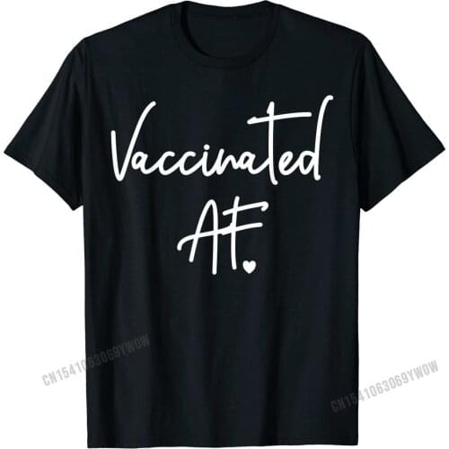 Funny Pro Vaccination T-Shirt Vaccinated AF Heart Shirt Custom Tops Tees Cotton Men Tshirts Custom Newest
