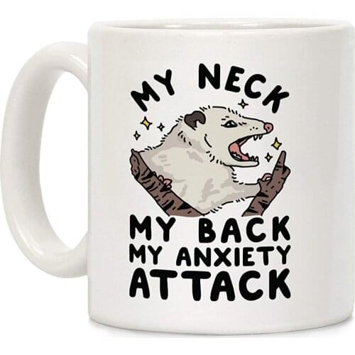 My Neck My Back My Anxiety Attack Opossum White 11 Ounce Ceramic Coffee Mug