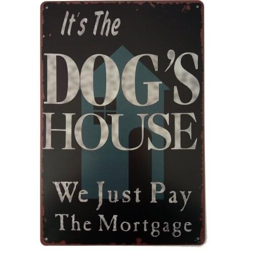 Its The Dogs House We Just Pay The Mortgage Vintage Tin Sign Wall Decor 20 X 30 cm