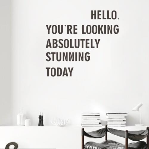 Girl Room Vinyl Wall Sticker Hello You Are Looking Absolutely Stunning Today Wall Decal Quotes Living Room Home Decor Removable