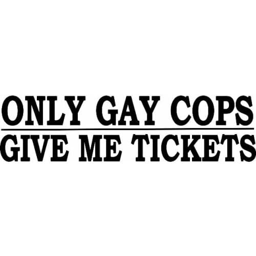 14.2X3.7CM ONLY GAY COPS GIVE ME TICKETS Vinyl Car Sticker Decal Creative Jdm Decor