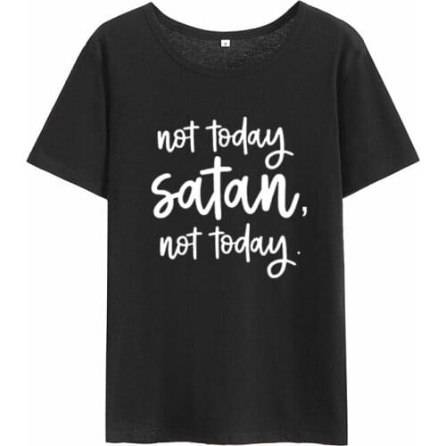 Women O-neck Cotton Short Sleeve Fashion Funny T Shirts Women Loose T-shirt Femme Not Today Satan Not Today Print Summer T-shirt