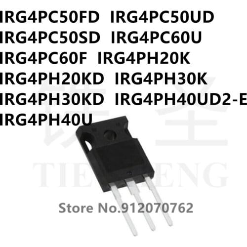10PCS IRG4PC50FD IRG4PC50UD IRG4PC50SD IRG4PC60U IRG4PC60F IRG4PH20K IRG4PH20KD IRG4PH30K IRG4PH30KD IRG4PH40UD2-E IRG4PH40U