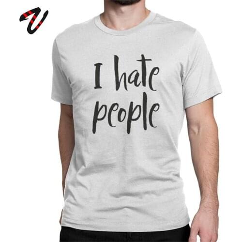 I Hate People Tshirt Casual Men T Shirt Misanthrope Unique Cotton Short Sleeve Funny Tee Birthday Gift T-Shirt Plus Size Clothes