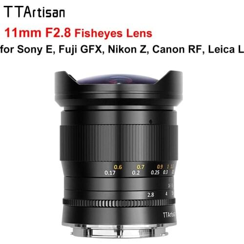 TTArtisan 11mm F2.8 Fisheye Lens Full Fame for Sony E Fuji GFX Nikon Z Canon RF Leica Sigma Lumix L Mount Cameras