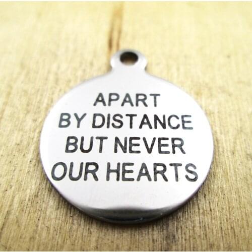 10pcs/lot-APART BY DISTANCE BUT NEVER OUR HEART stainless steel charms - Laser Engraved - Customized - DIY Charms Pendants