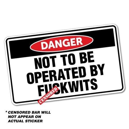 For Danger Not To Be Operated By wits Sticker Decal Safety Sign Car Vinyl #6424ST
