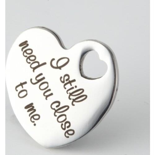 20PCS High Quality Stainless Steel Heart Charms Lettering I still need you close to me Charm Dangle DIY Accessories Jewelry