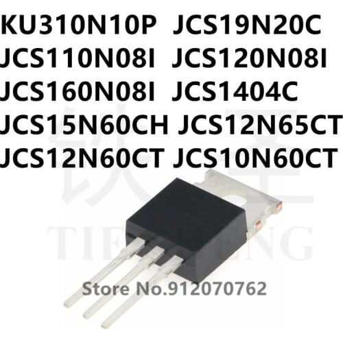 10PCS KU310N10P JCS19N20C JCS110N08I JCS120N08I JCS160N08I JCS1404C JCS15N60CH JCS12N65CT JCS12N60CT JCS10N60CT TO-220