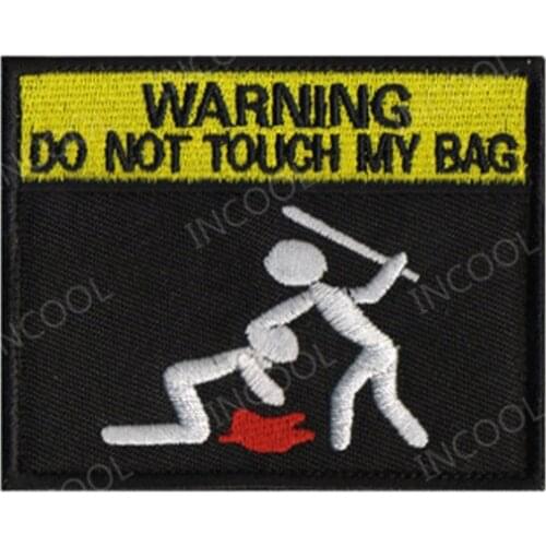 Do Not Touch My Bag Embroidery Patch Army Military Tactical Patches Emblem Appliques Combat Embroidered Badges Drop Ship