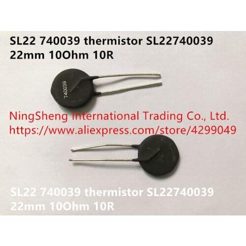 Original new 100% import SL22 740039 thermistor SL22740039 22mm 10Ohm 10R (Inductor)