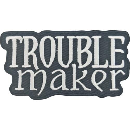 Trouble Maker Embroidered Patch Iron on Fashion Decorative Clothes Appliqued on Custom Backpacks Shirts Motorcycle Biker Emblem