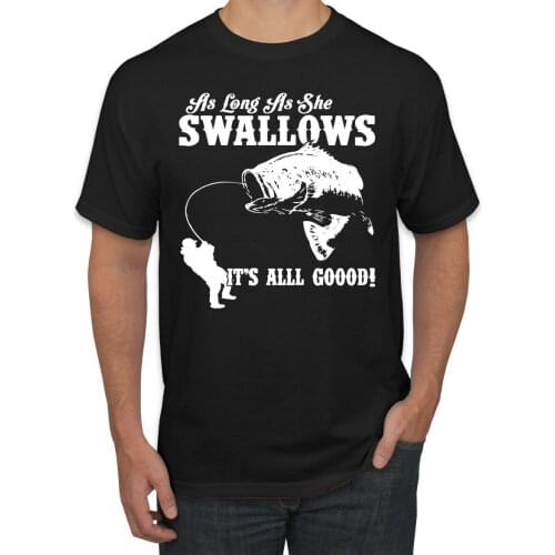 As Long As She Swallows Its All Good Fishing Mens Graphic T-Shirt