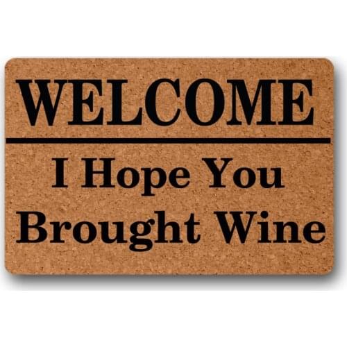 Welcome! I Hope You Brought Wine Decorative Doormat Indoor/Outdoor Doormat 23.6" x 15.7" No
