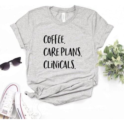 Coffee care plans clinicals Print Women Tshirts Cotton Casual Funny t Shirt For Lady Top Tee Hipster 6 Color Drop Ship NA-655