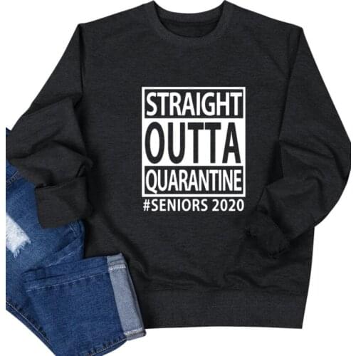 Straight outta quarantine seniors 2020 Sweatshirts Social Distancing gift Pullovers women casual grunge vintage Tops