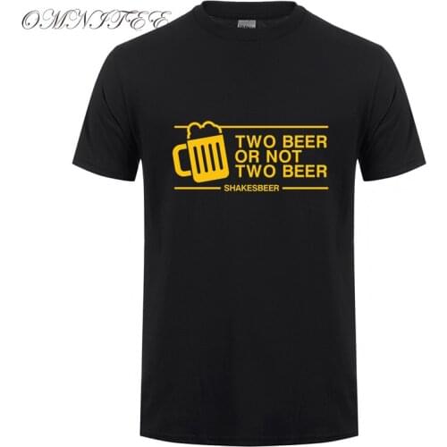 Omnitee Two Beer Or not Two Beer T Shirt Tee Men Funny Casual Short Sleeve Cotton Fashion Design Pub Drink bar T shirt OT-626